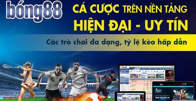 Bong88 – Trang cá cược bóng đá trực tuyến Top 1 Châu Á